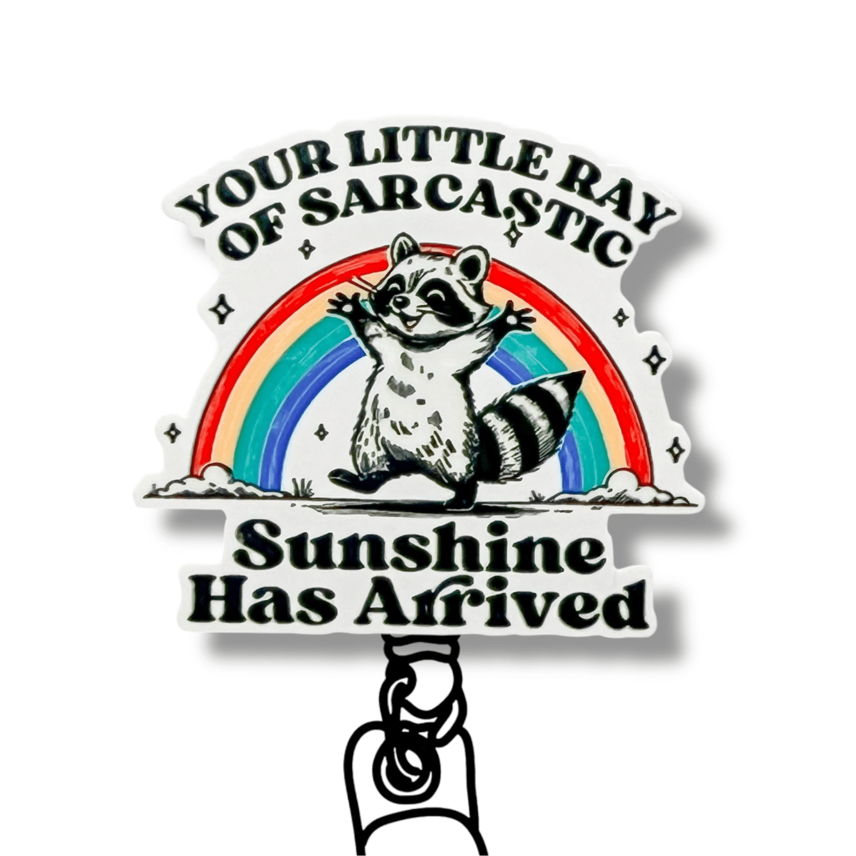 Acrylic Your Little Ray Of Sarcastic Badge Topper + Reel - | Happie Potato Image 1