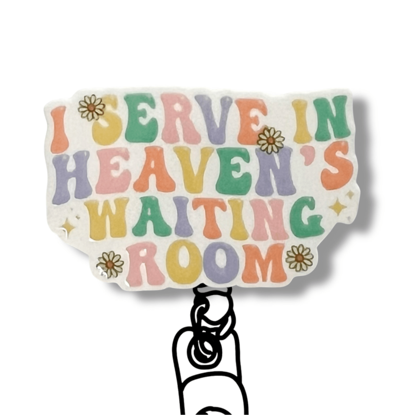 Acrylic I Serve In Heaven's Waiting Room Badge Topper + Reel - | Happie Potato Image 1