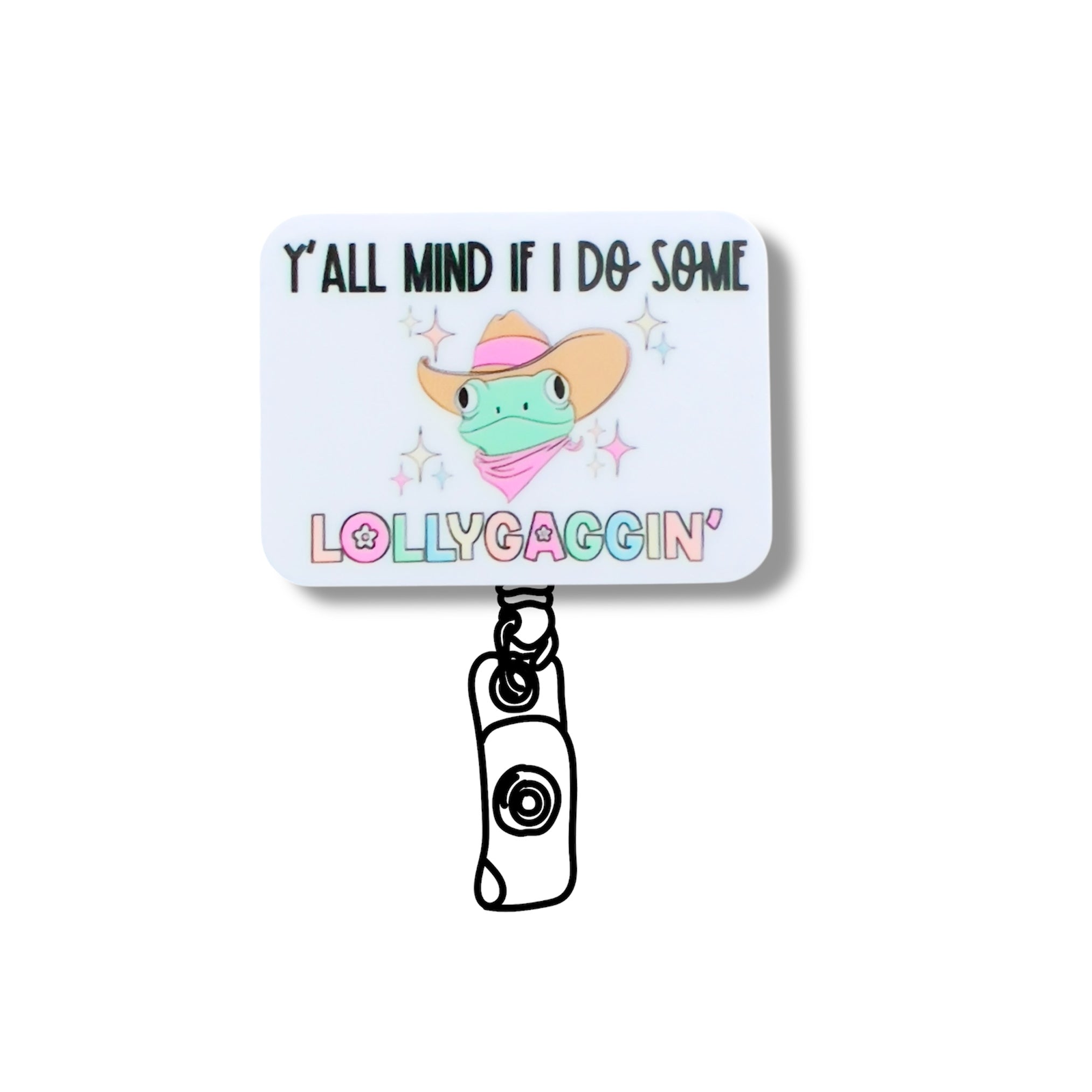 Acrylic Y’all Mind If I Do Some Lollygaggin’ Badge Topper + Reel - | Happie Potato Image 2