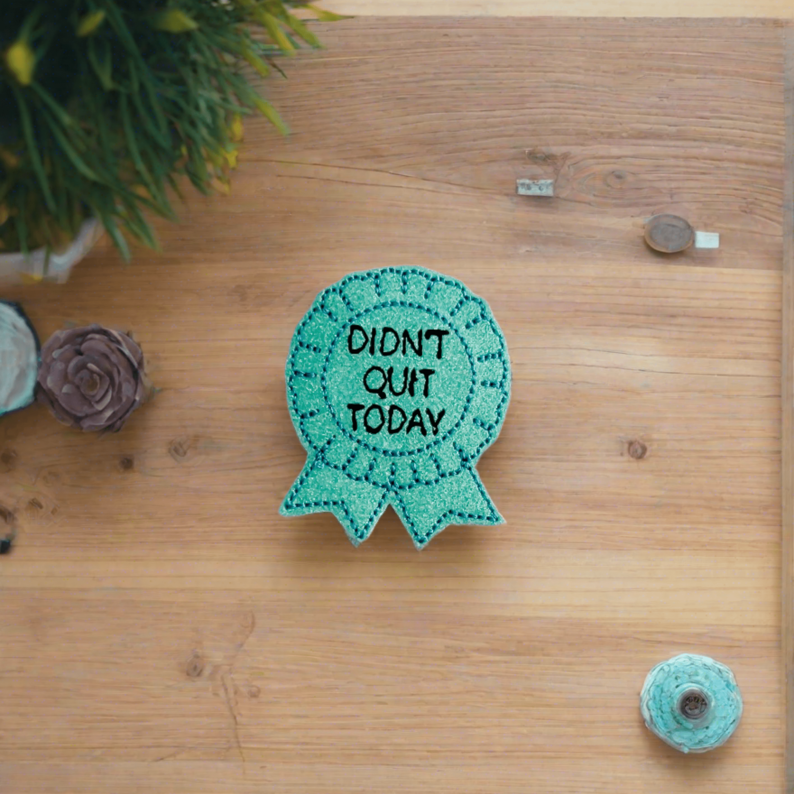 Vinyl Didn't Quit Today Badge Topper + Reel - | Happie Potato Image 2