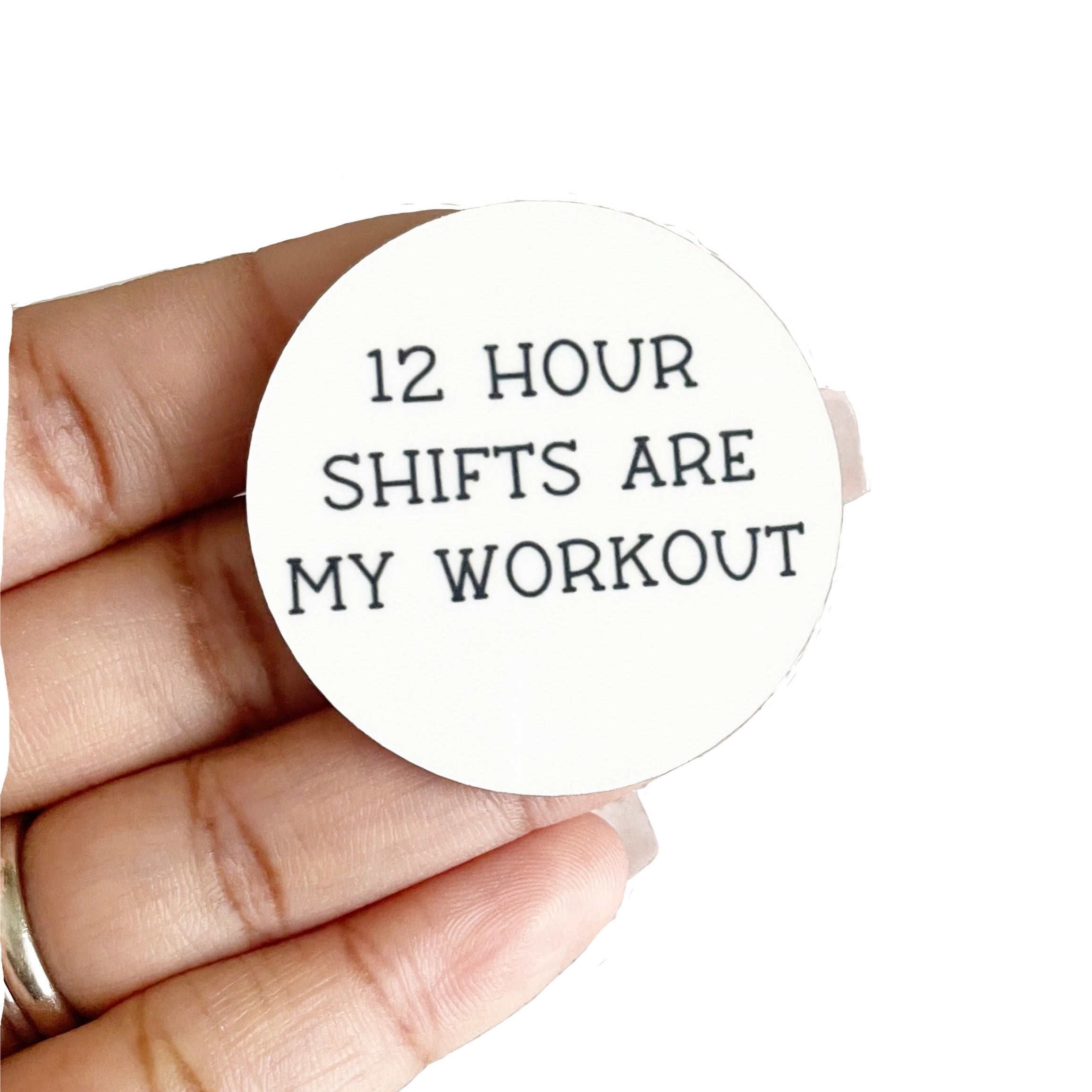 Acrylic 12 Hour Shifts Are My Workout Badge Topper + Reel - | Happie Potato Image 2